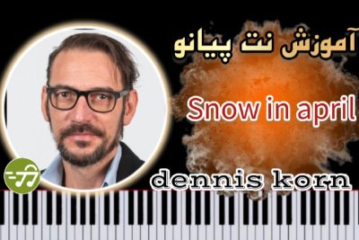 آموزش آهنگ Snow in april با پیانو